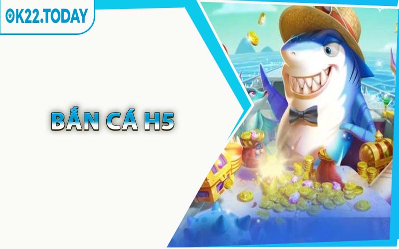 Bắn Cá H5