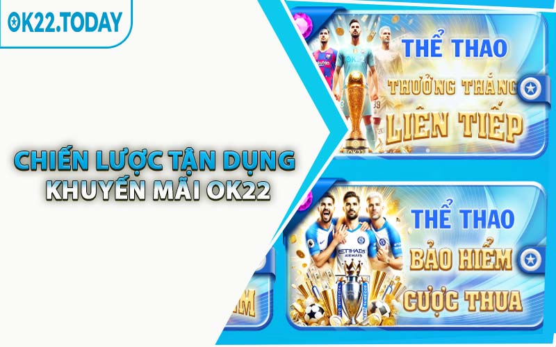 Chiến Lược Tận Dụng Khuyến Mãi OK22