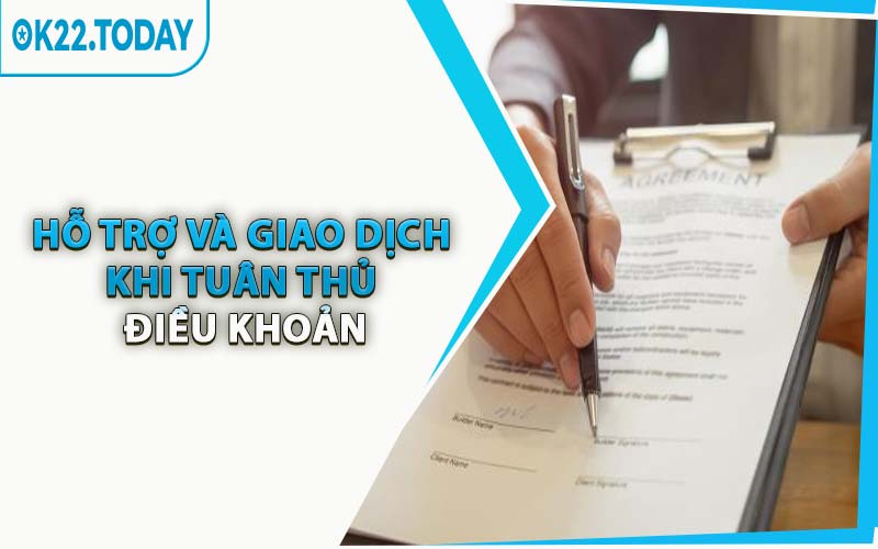 Hỗ Trợ Và Giao Dịch Khi Tuân Thủ Điều Khoản