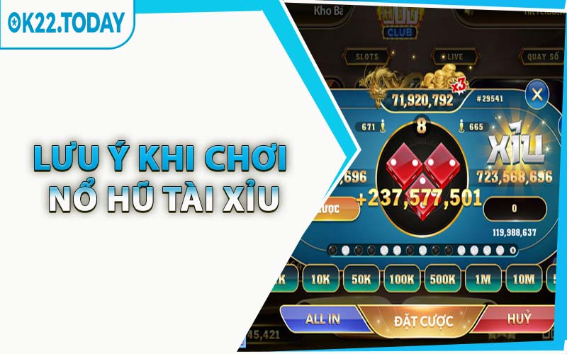 Lưu Ý Khi Chơi Nổ Hũ Tài Xỉu