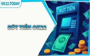 Rút Tiền OK22