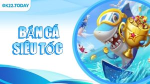 Bắn Cá Siêu Tốc