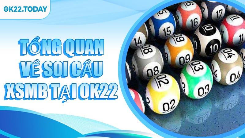 Tổng quan về soi cầu XSMB tại OK22