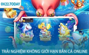 Trải nghiệm không giới hạn Bắn cá online